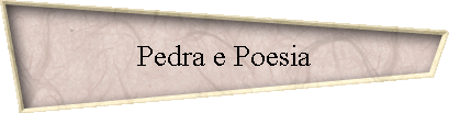 Pedra e Poesia